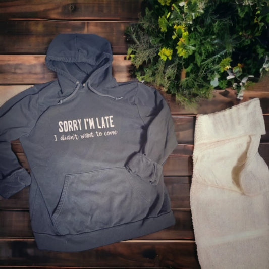 Sorry I'm Late Hoodie